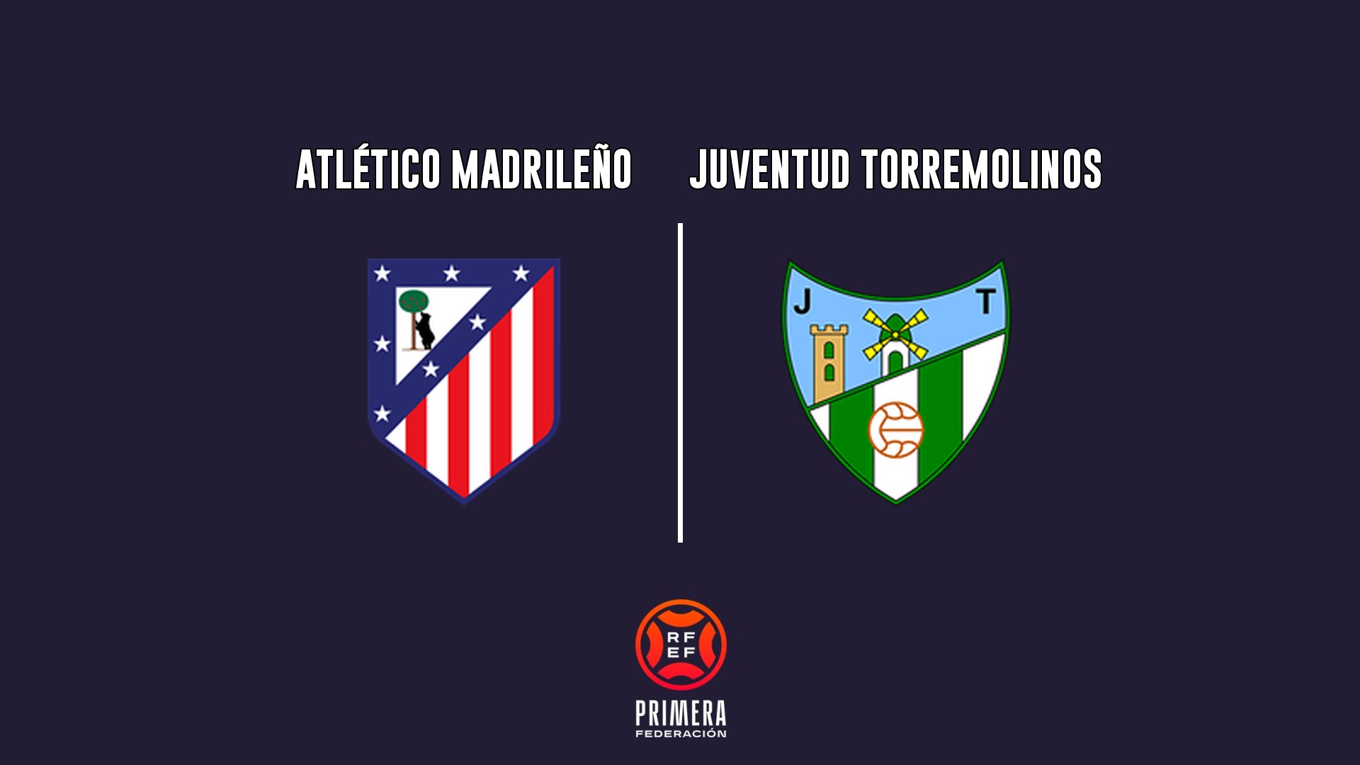 Cartel del partido Atlético Madrileño vs Juventud Torremolinos