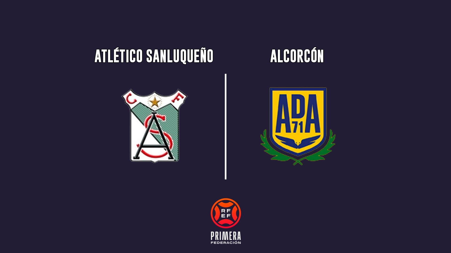 Atlético Sanluqueño vs Alcorcón - Primera Federación G2