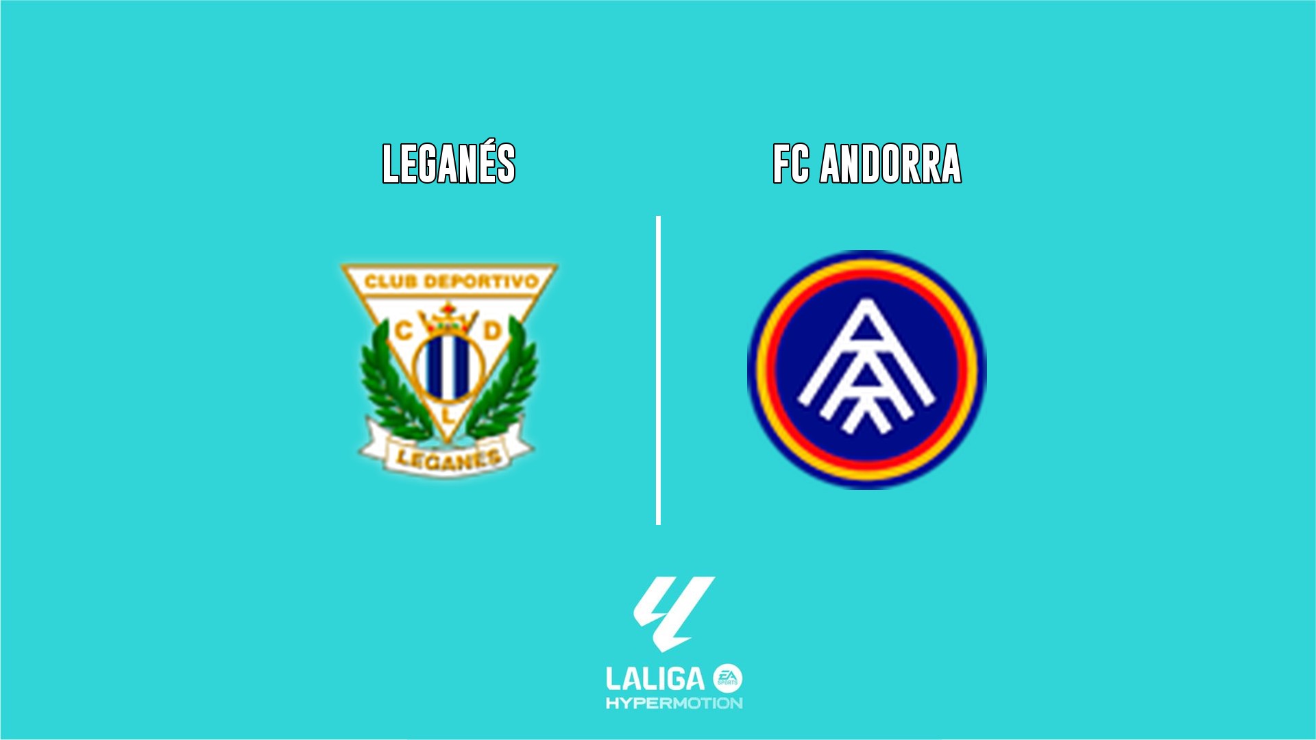 Leganés vs Andorra - LALIGA HYPERMOTION