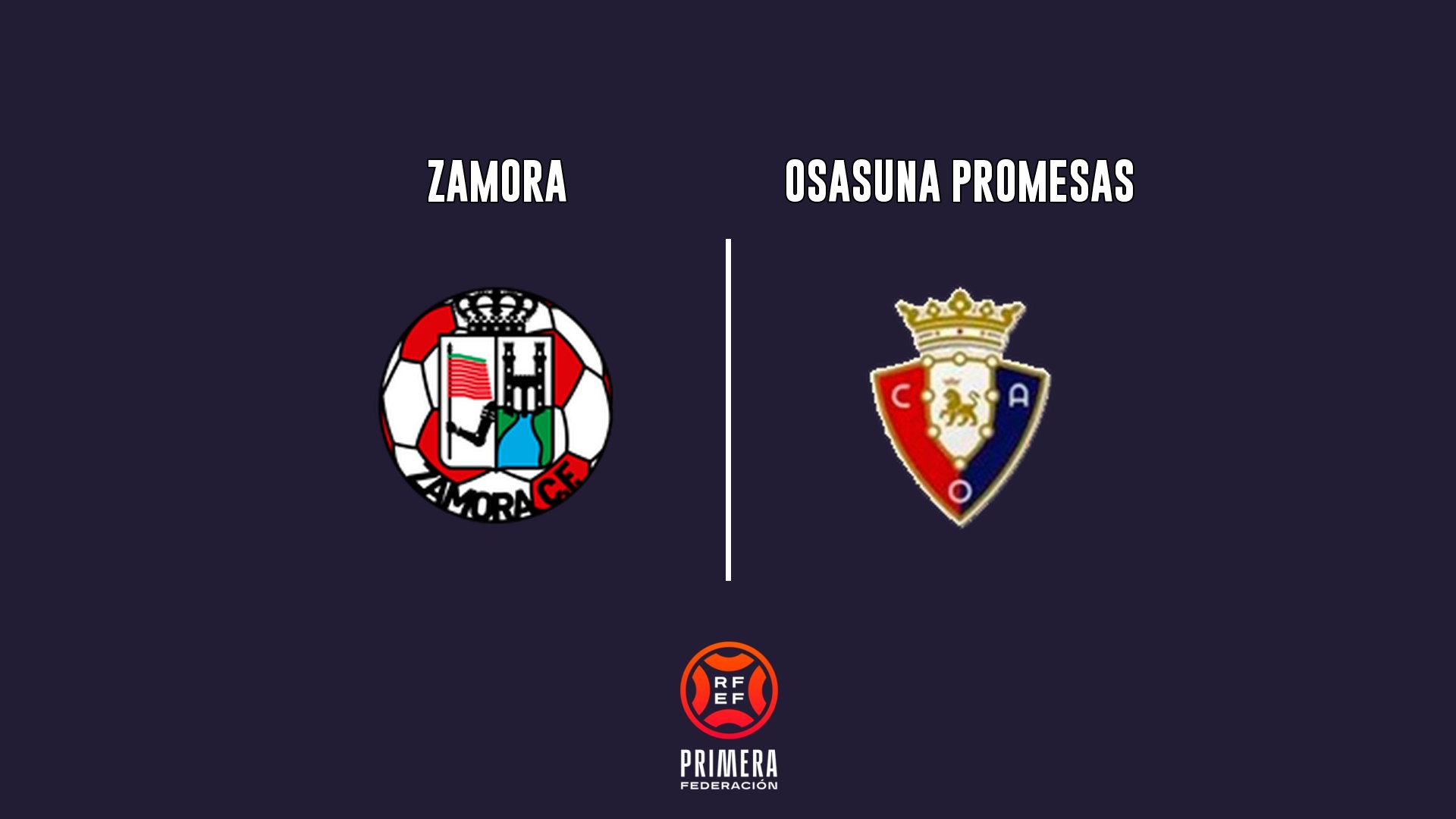 Zamora vs Osasuna Promesas - Primera Federación G1